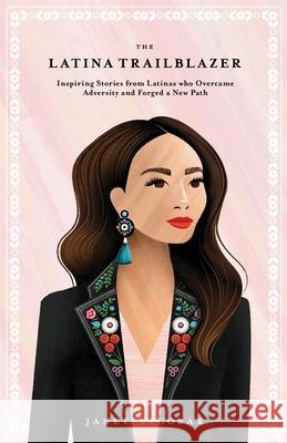 The Latina Trailblazer: Inspiring Stories From Latinas Who Overcame Adversity and Forged a New Path Escobar 9781637306925 New Degree Press - książka
