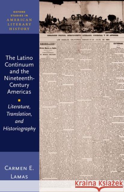 The Latino Continuum and the Nineteenth-Century Americas: Literature, Translation, and Historiography Carmen E. (Assistant Professor of English and American Studies, Assistant Professor of English and American Studies, Uni 9780198950844 Oxford University Press - książka