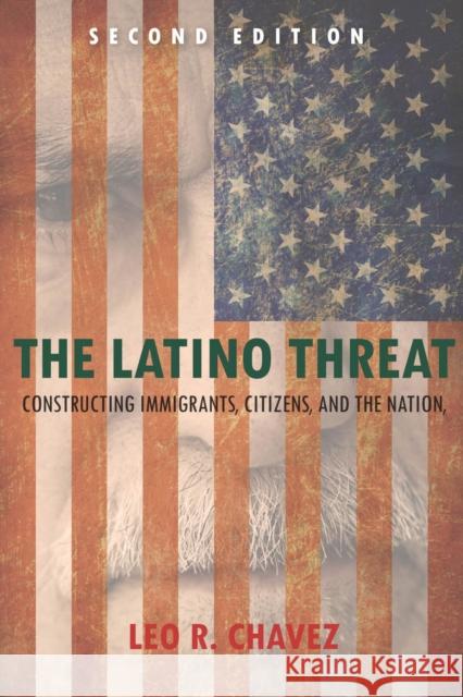 The Latino Threat: Constructing Immigrants, Citizens, and the Nation Chavez, Leo 9780804783521 Stanford University Press - książka