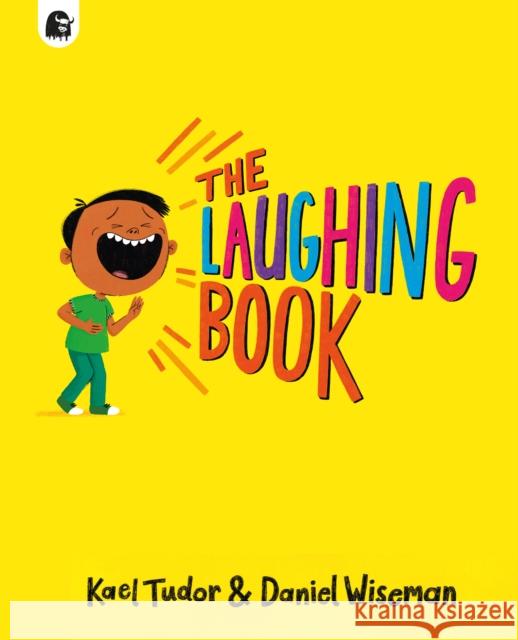 The Laughing Book Kael Tudor 9781836000136 Quarto Publishing PLC - książka