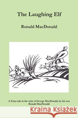 The Laughing Elf Ronald MacDonald 9781976491627 Createspace Independent Publishing Platform - książka