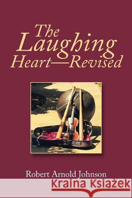 The Laughing Heart-Revised Robert Arnold Johnson 9781796030372 Xlibris Us - książka