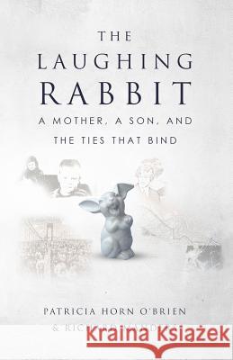 The Laughing Rabbit: A Mother, A Son, and The Ties That Bind Manders, Richard 9781947368866 Richard Manders - książka