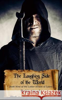 The Laughing Side of the World: Book Nine of the Latter Annals of Lystra Robin Hardy 9781934776728 Westford Press - książka