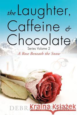 The Laughter, Caffine & Chocolate Volume 2 Debra L Graem 9781624193071 Xulon Press - książka