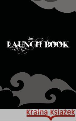 The Launch Book: The Little Guide to Launching Your Book Les Zigomanis 9780992522605 Busybird Publishing - książka