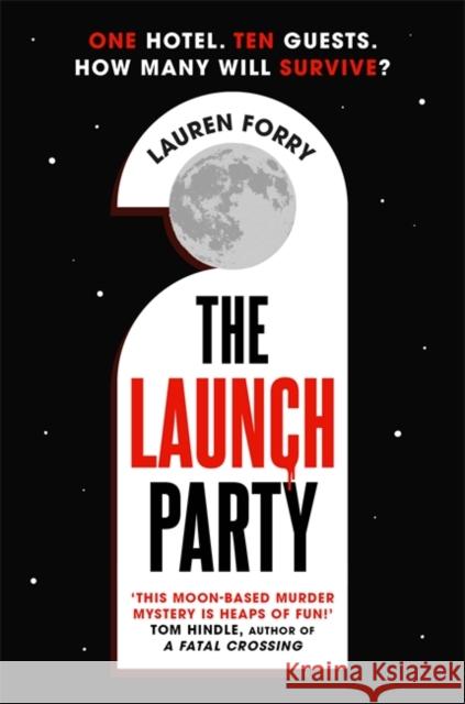 The Launch Party: The ultimate locked room mystery set in the first hotel on the moon Forry, Lauren 9781838777517 Zaffre - książka