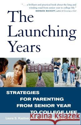 The Launching Years: Strategies for Parenting from Senior Year to College Life Laura Kastner Jennifer Wyatt Jennifer Wyatt 9780609808061 Three Rivers Press (CA) - książka