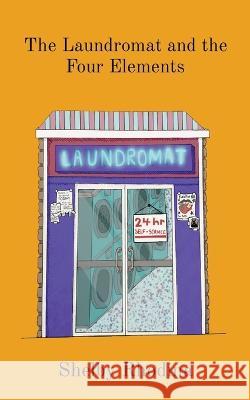 The Laundromat and the Four Elements Shelby R Ward 9780645355222 Shelby Ward - książka