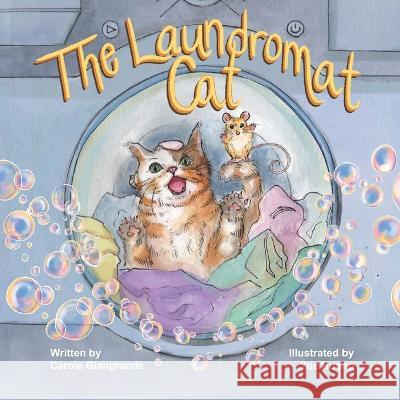 The Laundromat Cat Carole Giangrande, Yue Huang, Alex Goubar 9781989506622 Pandamonium Publishing House - książka