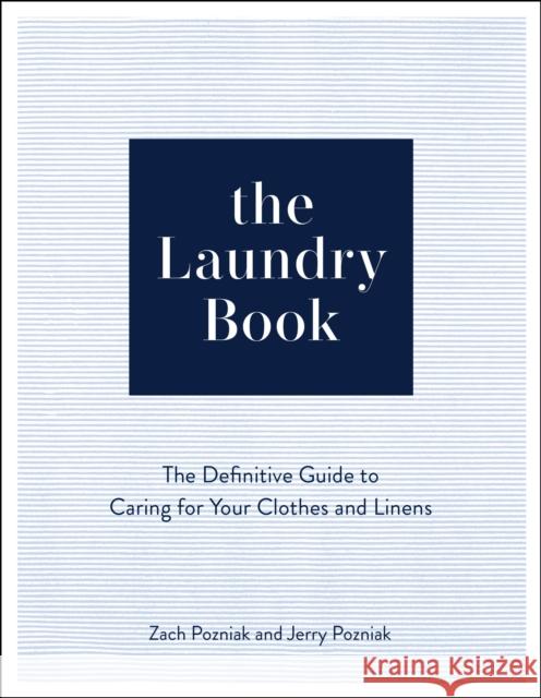 The Laundry Book: The Definitive Guide to Caring for Your Clothes and Linens Jerry Pozniak 9781577154495 Rock Point - książka