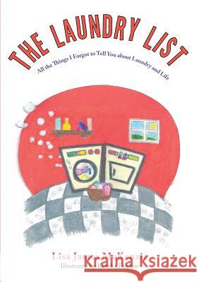The Laundry List: All the Things I Forgot to Tell You about Laundry and Life Lisa James McKenzie 9780994745200 Warrior Girl Press - książka
