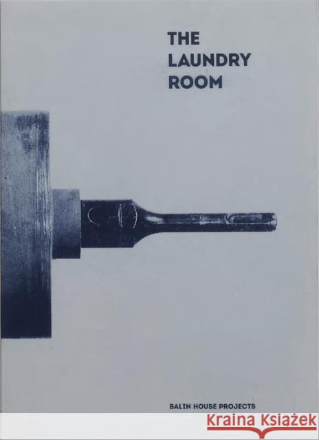 The Laundry Room Richard Wentworth, Michael Marriott, Eduardo Padilha, Eduardo Padilha, Maiko Tsutsumi 9780956173867 The Everyday Press - książka