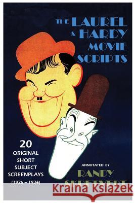 The Laurel & Hardy Movie Scripts: 20 Original Short Subject Screenplays (1926 - 1934) Randy Skretvedt 9781937878078 Bonaventure Press - książka