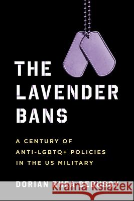 The Lavender Bans: A Century of Anti-LGBTQ+ Policies in the Us Military Dorian Rhea Debussy 9780231205757 Columbia University Press - książka