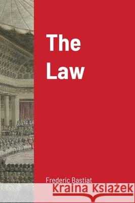 The Law Frederic Bastiat 9781716633287 Lulu.com - książka