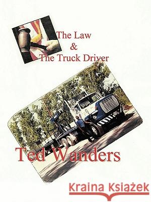 The Law & the Truck Driver Wanders, Ted 9781452057675 Authorhouse - książka