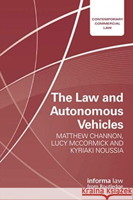 The Law and Autonomous Vehicles Matthew Channon Lucy McCormick Kyriaki Noussia 9780367731953 Informa Law from Routledge - książka