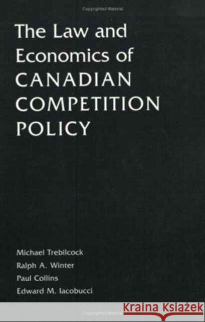 The Law and Economics of Canadian Competition Policy Ralph A. Winter Collins                                  Paul Collins 9780802086129 University of Toronto Press - książka