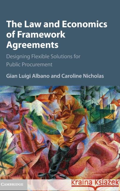 The Law and Economics of Framework Agreements: Designing Flexible Solutions for Public Procurement Albano, Gian Luigi 9781107077966 Cambridge University Press - książka
