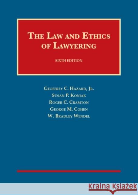 The Law and Ethics of Lawyering Geoffrey C. Hazard, Jr. Susan P. Koniak Roger C. Cramton 9781628100358 West Academic Press - książka