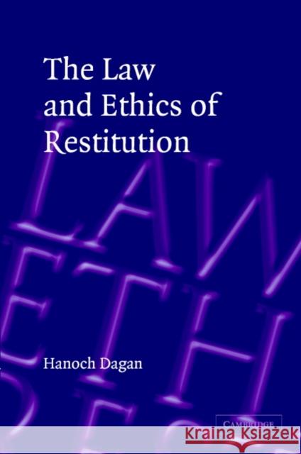 The Law and Ethics of Restitution Hanoch Dagan Hanokh Dagan 9780521829045 Cambridge University Press - książka