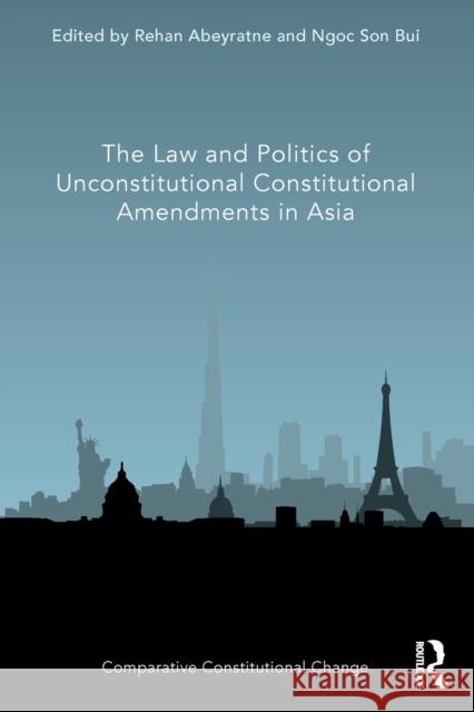 The Law and Politics of Unconstitutional Constitutional Amendments in Asia Rehan Abeyratne Ngoc Son Bui 9780367562625 Routledge - książka