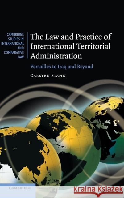 The Law and Practice of International Territorial Administration Stahn, Carsten 9780521878005 Cambridge University Press - książka