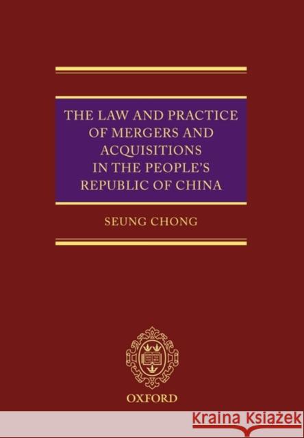 The Law and Practice of Mergers & Acquisitions in the People's Republic of China Chong, Seung 9780199277995 Oxford University Press, USA - książka