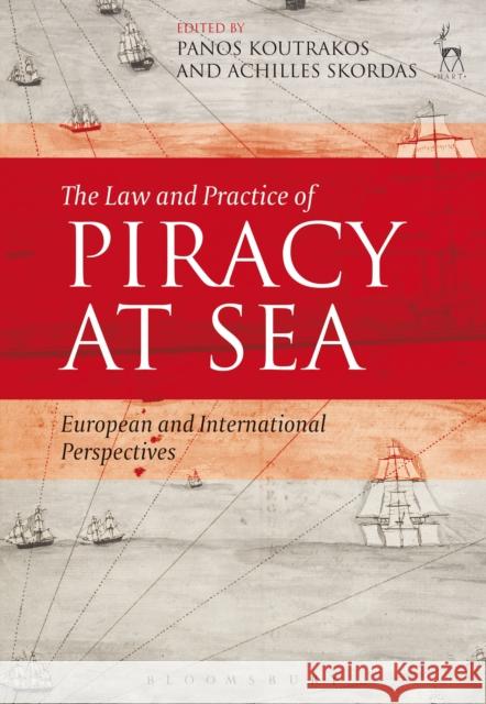 The Law and Practice of Piracy at Sea: European and International Perspectives Koutrakos, Panos 9781849464123 Hart Publishing (UK) - książka