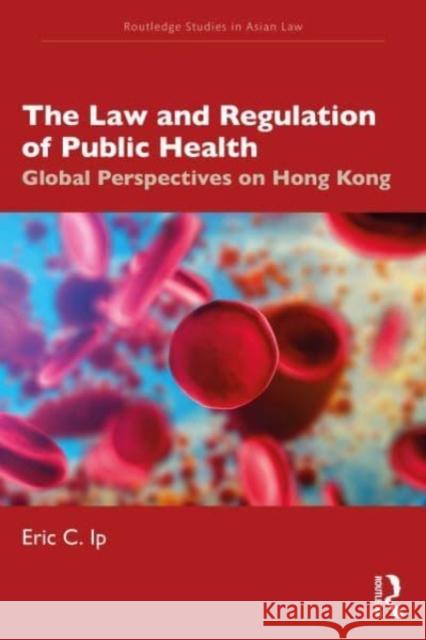 The Law and Regulation of Public Health Eric C. Ip 9780367491383 Taylor & Francis Ltd - książka