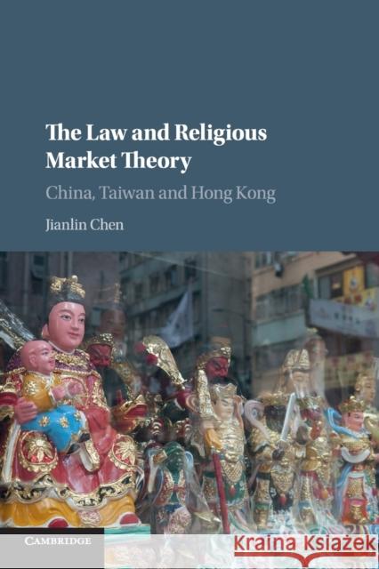 The Law and Religious Market Theory: China, Taiwan and Hong Kong Jianlin Chen 9781108796187 Cambridge University Press - książka