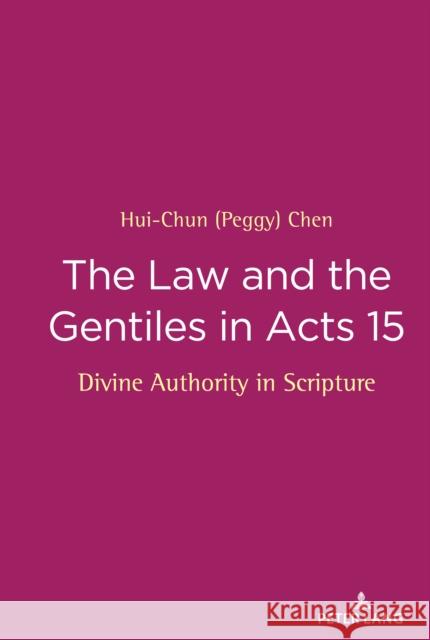 The Law and the Gentiles in Acts 15: Divine Authority in Scripture Chen 9781433158742 Peter Lang Inc., International Academic Publi - książka