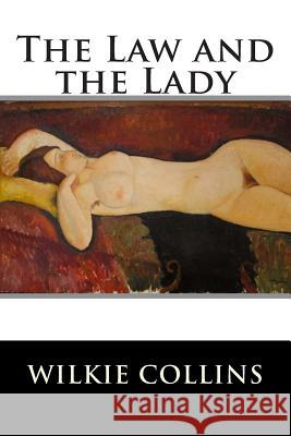 The Law and the Lady Stories Classics                         Wilkie Collins 9781514121641 Createspace - książka
