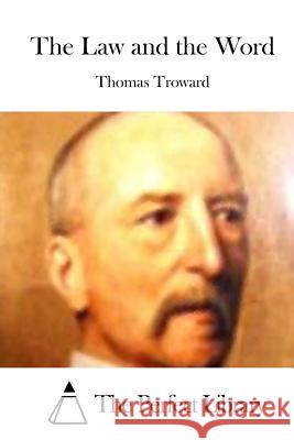 The Law and the Word Thomas Troward The Perfect Library 9781512174380 Createspace - książka