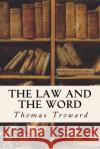 The Law and the Word Thomas Troward 9781512355901 Createspace