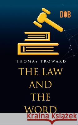 The Law and the Word Thomas Troward   9789357990196 Delhi Open Books - książka