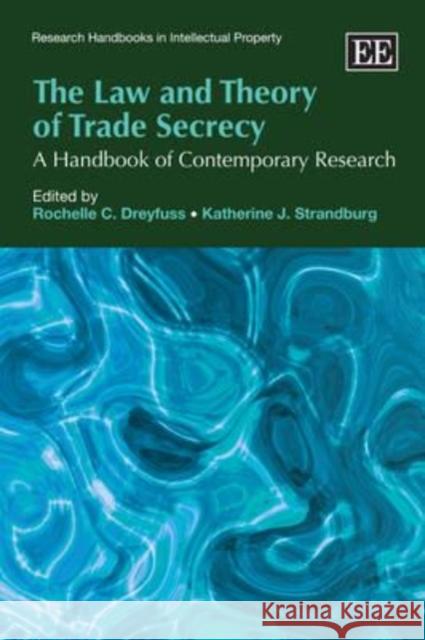 The Law and Theory of Trade Secrecy: A Handbook of Contemporary Research  9781847208996 Edward Elgar Publishing Ltd - książka