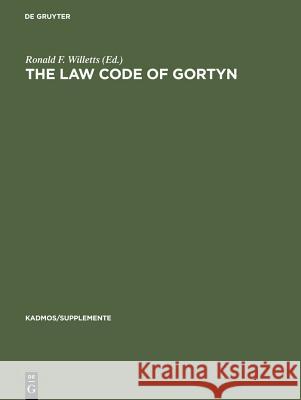 The Law Code of Gortyn Ronald F. Willets   9783110051766 Walter de Gruyter & Co - książka