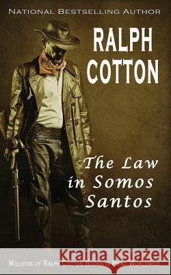 The Law in Somos Santos Ralph Cotton 9781726772716 Independently Published - książka