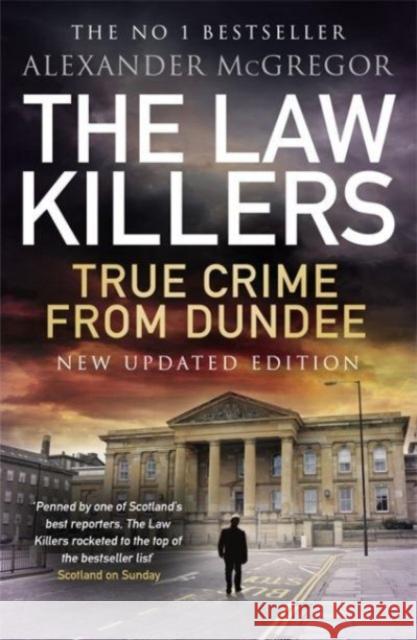 The Law Killers: True Crime from Dundee Alexander McGregor 9781785304781 Bonnier Books Ltd - książka