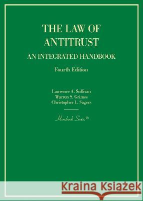 The Law of Antitrust: An Integrated Handbook Lawrence A. Sullivan Warren S. Grimes Christopher L. Sagers 9781647089382 West Academic Press - książka