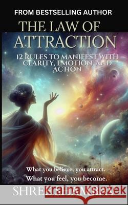 The Law of Attraction: A Soulful Path Shree Shambav 9789334330793 Shree Shambav Ink & Imagination Where Words B - książka
