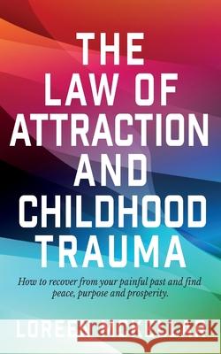 The Law of Attraction and Childhood Trauma Loreen McKellar 9781913568122 Clink Street Publishing - książka