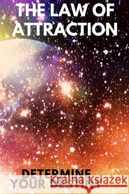 The Law of Attraction: Determine your destiny Mentes Libres 9781675834053 Independently Published - książka