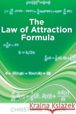 The Law of Attraction Formula Christiane Turner 9781507688359 Createspace - książka
