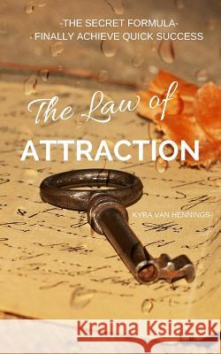 The Law of Attraction the Secret Formula: Finally Achieve Quick Success Kyra Va 9781982922184 Independently Published - książka