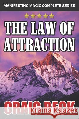 The Law of Attraction: The Secret to Manifesting Magic, Money and Love Craig Beck 9781520702766 Independently Published - książka