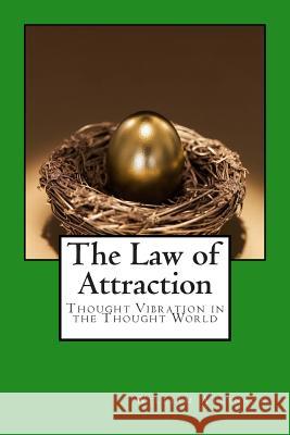 The Law of Attraction: Thought Vibration in the Thought World William Walker Atkinson 9780981318851 Advanced Thought Publishing - książka