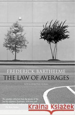 The Law of Averages: New and Selected Stories Frederick Barthelme 9781582431574 Counterpoint LLC - książka